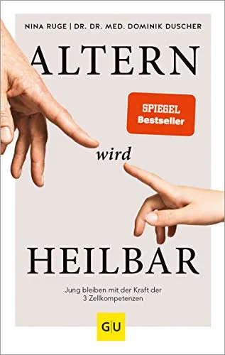 Altern wird heilbar: Jung bleiben mit der Kraft der drei Zellkompetenzen (GU Reader Körper Geist & Seele)