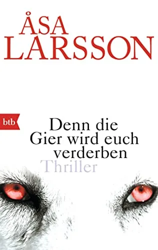 Denn die Gier wird euch verderben: Thriller [Taschenbuch] [2014] Larsson Åsa Haefs Gabriele