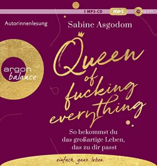 Queen of fucking everything: So bekommst du das großartige Leben das zu dir passt
