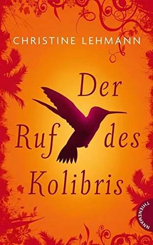 Der Ruf des Kolibris [Gebundene Ausgabe] [2009] Christine Lehmann