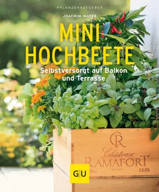 Mini-Hochbeete: Selbstversorgt auf Balkon und Terrasse (GU Pflanzenratgeber)