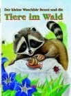 Der kleine Waschbär Benni und die  Tiere im Wald