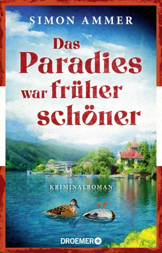 Das Paradies war früher schöner: Kriminalroman | Ein Österreich-Krimi