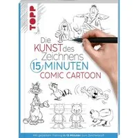 Die Kunst des Zeichnens 15 Minuten - Comic Cartoon / Frechverlag, Mit gezieltem Training in 15 Minuten zum Zeichenprofi