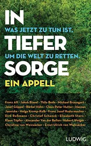 In tiefer Sorge: Was jetzt zu tun ist um die Welt zu retten. Ein Appell - Mit Beiträgen von Franz Alt Thilo Bode Bärbel Höhn Hannes Jaenicke Dirk ... Weizsäcker Ernst Ulrich von Weizsäcker u.a.
