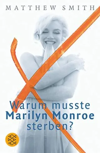 Warum musste Marilyn Monroe sterben?