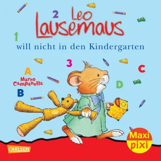 Maxi Pixi 56 :Leo Lausemaus will nicht in den Kindergarten: Maxi-Pixi Serie 14 Leo Lausemaus