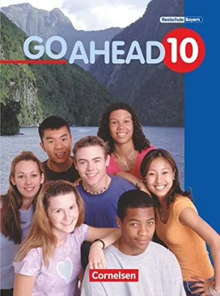 Go Ahead - Ausgabe für die sechsstufige Realschule in Bayern: 10. Jahrgangsstufe - Schülerbuch