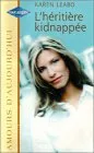 L'héritière kidnappée : Collection : Amours d'aujourd'hui n° 727