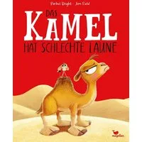 Das Kamel hat schlechte Laune / Rachel Bright, Ein Bilderbuch für Kinder ab 3 Jahren über miese Laune und wie man sie loswird.