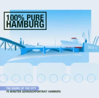 100% Pure Hamburg. CD. . The Sound of the City. Geräuschportrait Hamburg