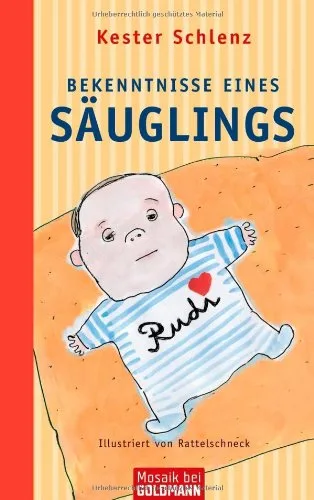 Bekenntnisse eines Säuglings: Illustriert von Rattelschneck [Gebundene Ausgabe] [2006] Schlenz Kester Wolff Entertainment