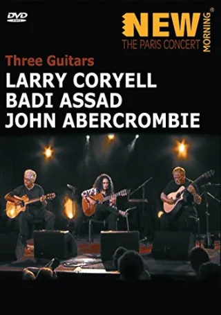Larry Coryell Badi Assad & John Ambercrombie - New Morning: The Paris Concert