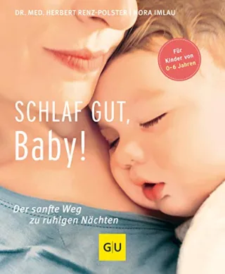 Schlaf gut Baby!: Der sanfte Weg zu ruhigen Nächten (GU Einzeltitel Partnerschaft & Familie)