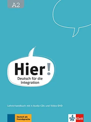 Hier! A2: Deutsch für die Integration. Lehrerhandbuch mit 4 Audio-CDs und Video-DVD