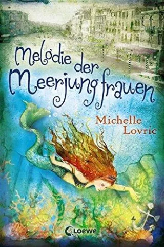 Melodie der Meerjungfrauen [Gebundene Ausgabe] [2010] Michelle Lovric Maria-Franziska Löhr Barbara Abedi