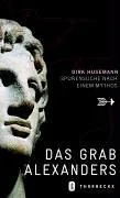 Mythos Alexander-Grab: Spurensuche auf drei Kontinenten