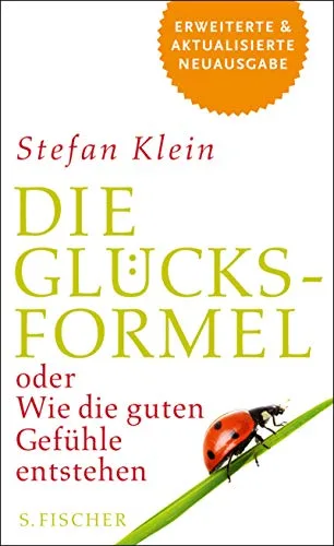 Die Glücksformel: oder Wie die guten Gefühle entstehen [Gebundene Ausgabe] [2012] Klein Stefan