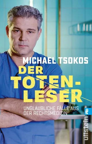 Der Totenleser: Unglaubliche Fälle aus der Rechtsmedizin