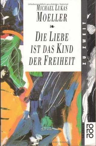 Die Liebe ist das Kind der Freiheit