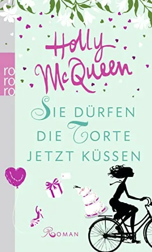 Sie dürfen die Torte jetzt küssen [Taschenbuch] [2011] McQueen Holly Lorenz Isabell Preuschoft Claudia