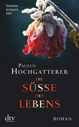 Die Süße des Lebens: Roman (dtv Unterhaltung)