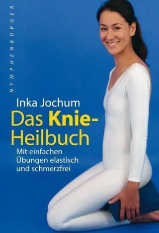 Das Knie-Heilbuch: Mit einfachen Übungen elastisch und schmerzfrei