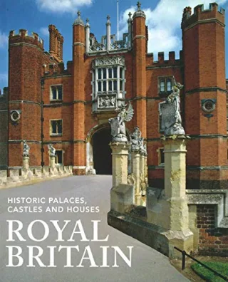 Royal Britain: Historic Palaces Castles and Houses