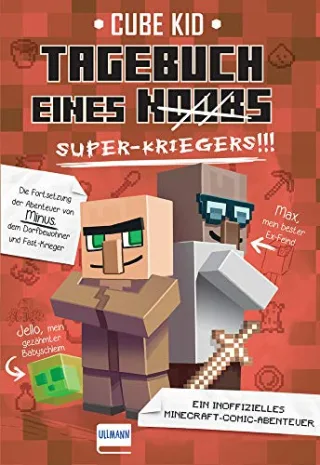 Minecraft: Tagebuch eines Super-Kriegers: Ein Minecraft-Comic-Abenteuer