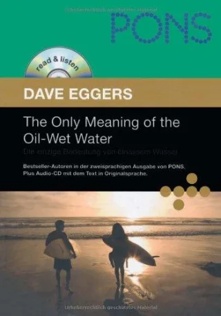 PONS Read & Listen The Only Meaning of the Oil-Wet Water. Die einzige Bedeutung von ölnassem Wasser (PONS Reader: Englische Lektüre mit Audio-CD)