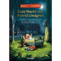 Gute Nacht mit Astrid Lindgren / Astrid Lindgren, Die schönsten Einschlafgeschichten von Pippi Langstrumpf, Michel, den Kindern aus Bullerbü u. a.