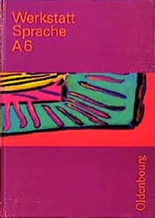 Werkstatt Sprache - Ausgabe A. Für Baden-Württemberg: Werkstatt Sprache Ausgabe A Bd.6 Sprachbuch für das 6. Schuljahr