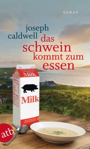 Das Schwein kommt zum Essen: Roman