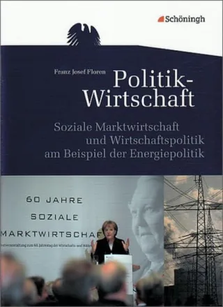 Themenhefte Politik-Wirtschaft: Soziale Marktwirtschaft und Wirtschaftspolitik am Beispiel der Energiepolitik: Ausgabe 2009