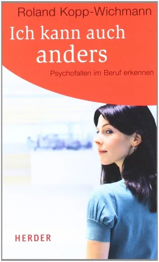 Ich kann auch anders: Psychofallen im Beruf erkennen (HERDER spektrum)