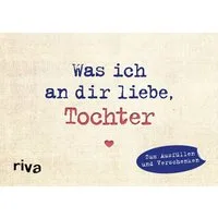 Was ich an dir liebe, Tochter – Miniversion Zum Ausfüllen und Verschen / Alexandra Reinwarth
