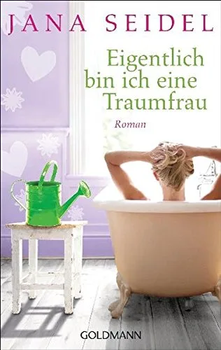 Eigentlich bin ich eine Traumfrau: Roman [Taschenbuch] [2012] Seidel Jana