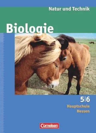 Natur und Technik - Biologie (Ausgabe 2007) - Grundausgabe Hessen: 5./6. Schuljahr - Schülerbuch