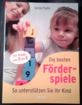 Die besten Förderspiele für Kinder von 0 bis 6. So unterstützen Sie Ihr Kind