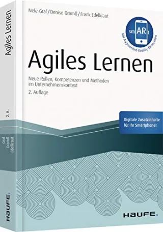 Agiles Lernen - inkl. Augmented-Reality-App: Neue Rollen Kompetenzen und Methoden im Unternehmenskontext (Haufe Fachbuch)