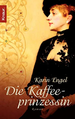Die Kaffeeprinzessin [Taschenbuch] [2006] Engel Karin