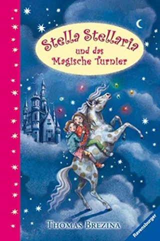 Stella Stellaria 2: Stella Stellaria und das Magische Turnier [Gebundene Ausgabe] [2008] Brezina Thomas C. Reygers Julia