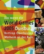 Das waren die World Games 2005 Duisburg