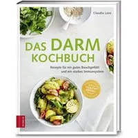 Das Darm-Kochbuch / Claudia Lenz, Rezepte für ein gutes Bauchgefühl und ein starkes Immunsystem