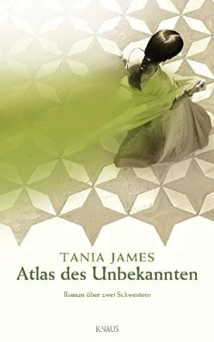 Atlas des Unbekannten: Roman über zwei Schwestern