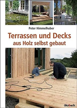 Terrassen und Decks: aus Holz selbst gebaut [Broschiert] [2011] Himmelhuber Peter
