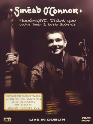 Sinead O'Connor - Goodnight Thank You. You've Been a Lovely Audience - Live in Dublin