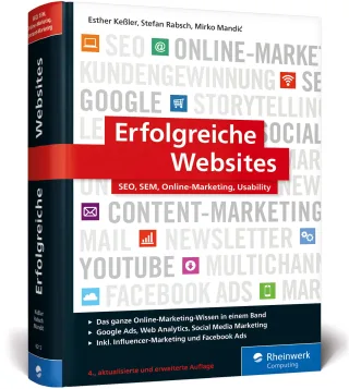 Erfolgreiche Websites: SEO SEM Online-Marketing Usability. Die Grundausbildung in allen Online-Marketing-Disziplinen