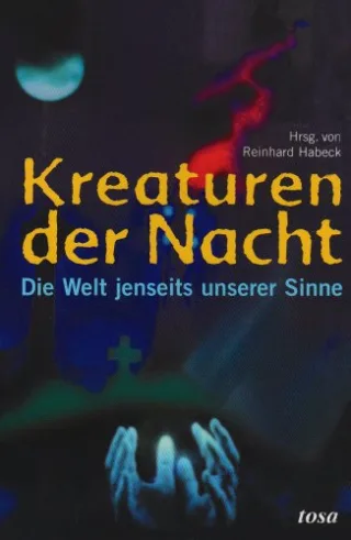 Kreaturen der Nacht: Die Welt jenseits unserer Sinne [Taschenbuch] [2006] Habeck Reinhard