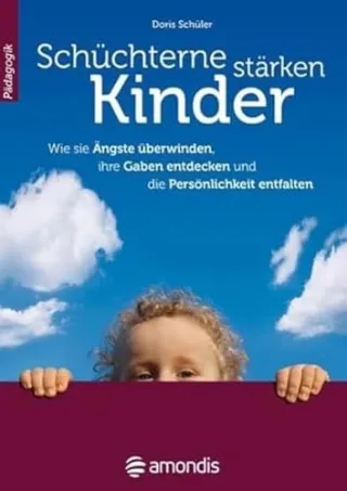 Schüchterne Kinder stärken: Wie sie Ängste überwinden ihre Gaben entdecken und die Persönlichkeit entfalten [Taschenbuch] [2014] Dr. Doris Schüler